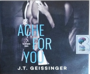 Ache For You - A Slow Burn Novel written by J.T. Geissinger performed by Mackenzie Cartwright and Brian Pallino on CD (Unabridged)